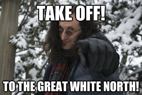 take off! to the great white north! - take off! to the great white north!  Geddy Lee