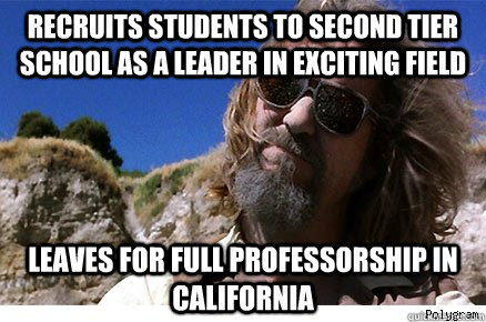 recruits students to second tier school as a leader in exciting field leaves for full professorship in california   - recruits students to second tier school as a leader in exciting field leaves for full professorship in california    Old Academe Stanley