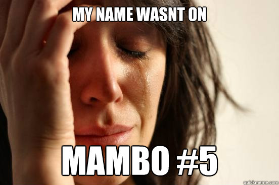 My Name Wasnt On Mambo #5 - My Name Wasnt On Mambo #5  First World Problems