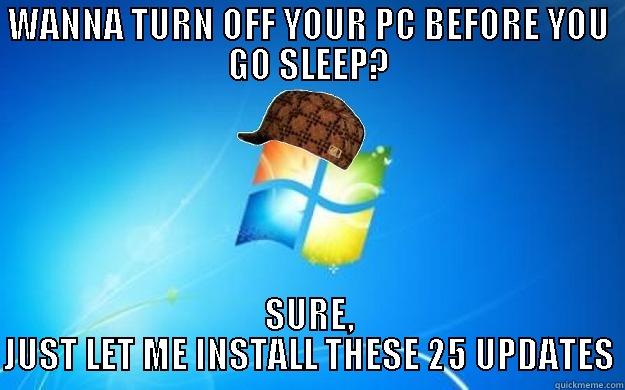 WANNA TURN OFF YOUR PC BEFORE YOU GO SLEEP? SURE, JUST LET ME INSTALL THESE 25 UPDATES Scumbag windows