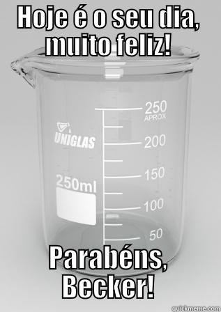 HOJE É O SEU DIA, MUITO FELIZ! PARABÉNS, BECKER! Misc