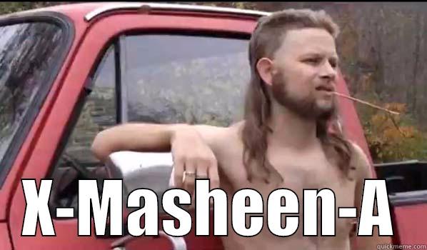  X-MASHEEN-A Almost Politically Correct Redneck