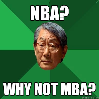 NBA? Why not MBA?  High Expectations Asian Father