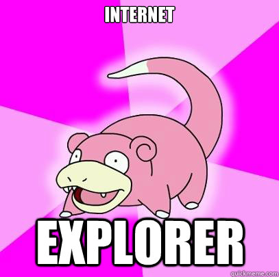 Internet  explorer   Slowpoke