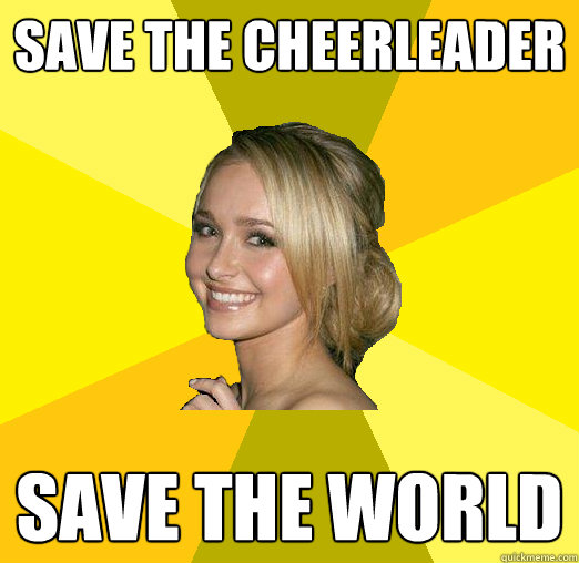 Save the cheerleader save the world  Tolerable Facebook Girl