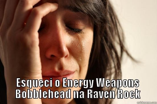  ESQUECI O ENERGY WEAPONS BOBBLEHEAD NA RAVEN ROCK First World Problems