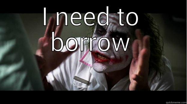 I NEED TO BORROW  Joker Mind Loss