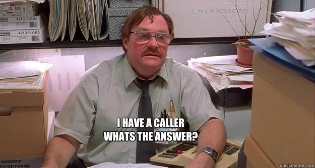 I have a Caller
Whats the Answer?  Milton