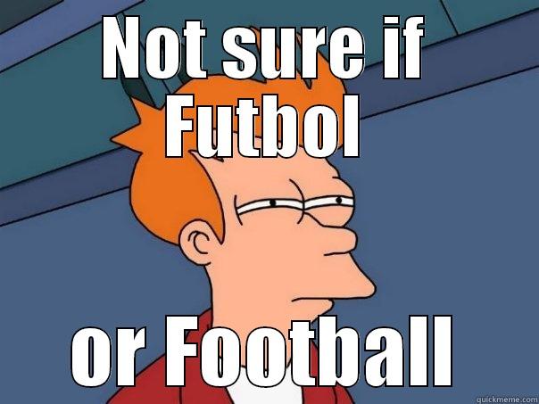NOT SURE IF FUTBOL OR FOOTBALL Futurama Fry