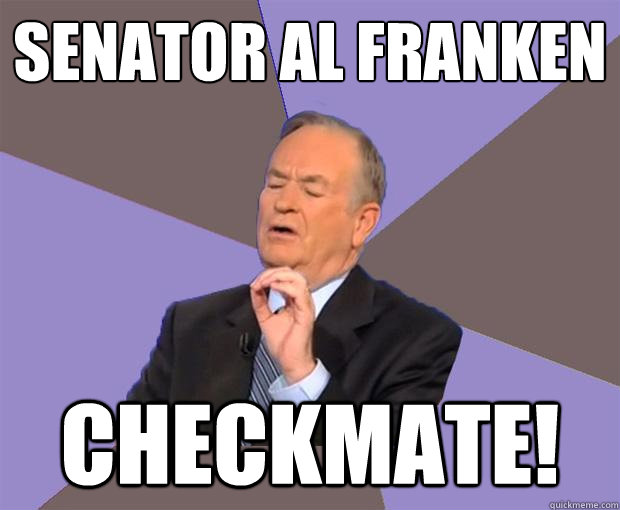Senator Al Franken CHECKMATE!  Bill O Reilly