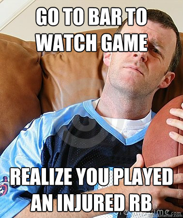 Go to bar to watch game realize you played an injured RB  Fantasy Football Guy