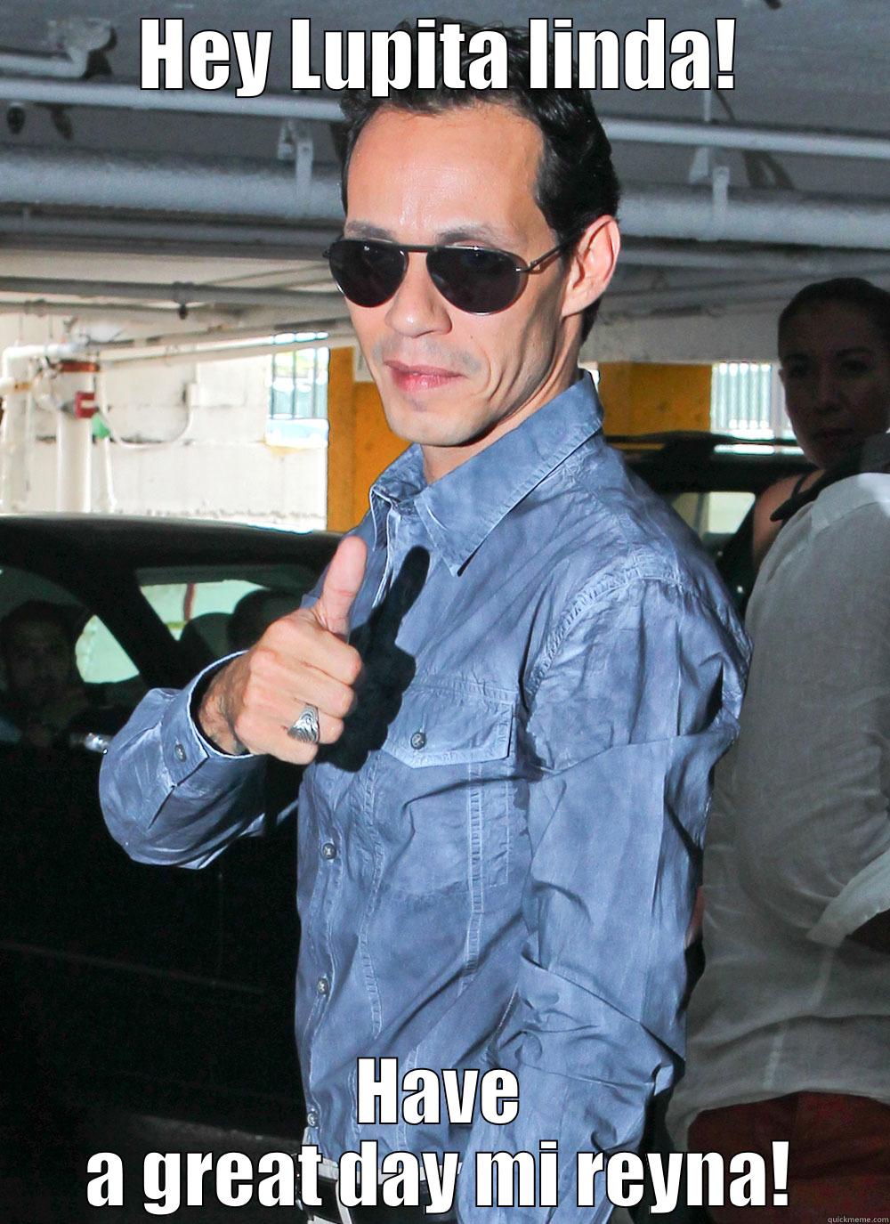 HEY LUPITA LINDA! HAVE A GREAT DAY MI REYNA! Misc