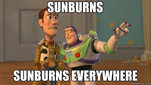 SUNBURNS SUNBURNS everywhere  Everywhere