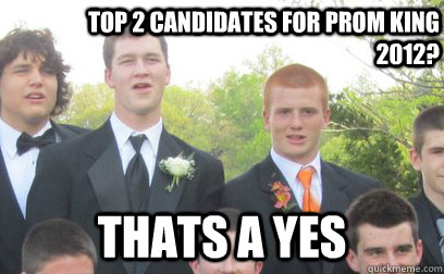 top 2 candidates for prom king 2012? thats a yes  