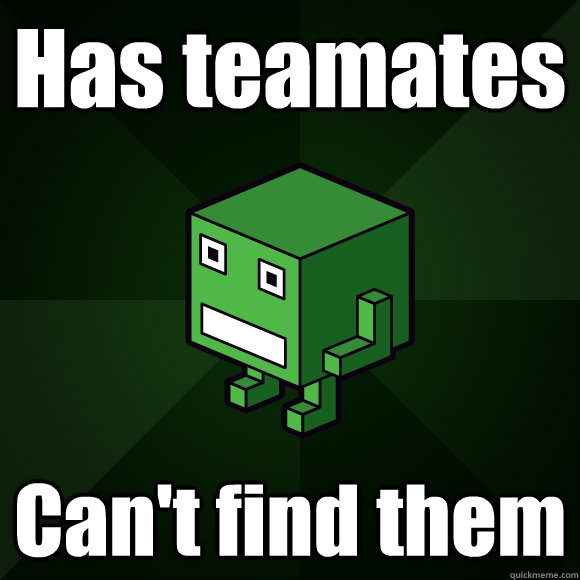 Has teamates Can't find them  