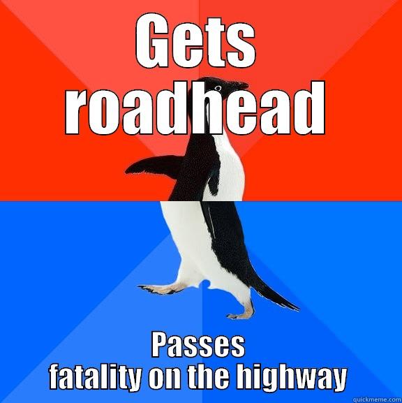 GETS ROADHEAD PASSES FATALITY ON THE HIGHWAY Socially Awesome Awkward Penguin