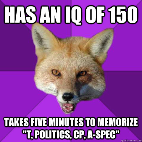 Has an IQ of 150 Takes five minutes to memorize 