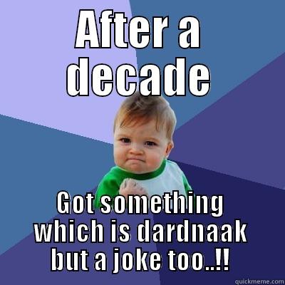 AFTER A DECADE GOT SOMETHING WHICH IS DARDNAAK BUT A JOKE TOO..!! Success Kid