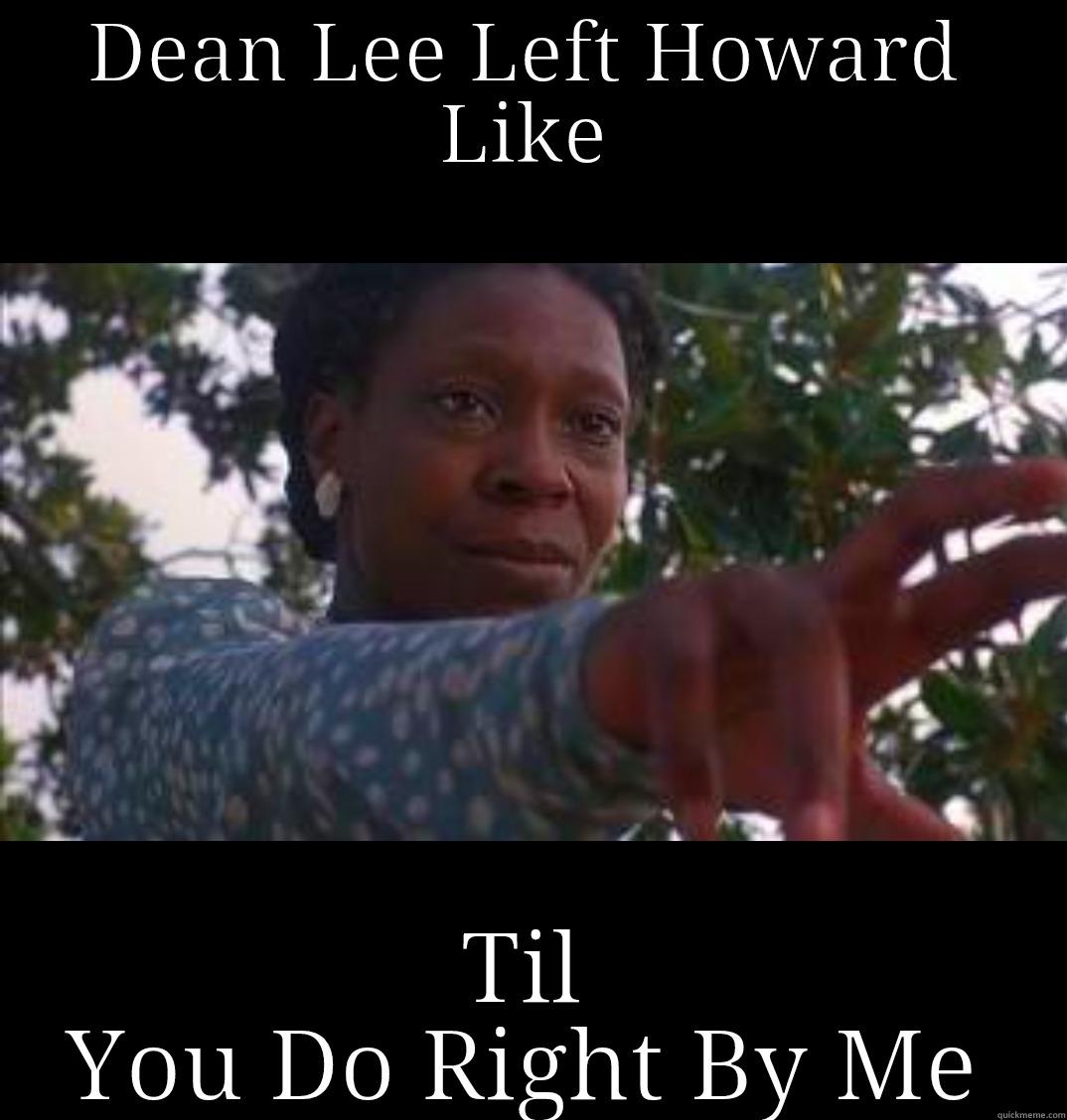 DEAN LEE LEFT HOWARD LIKE TIL YOU DO RIGHT BY ME Misc