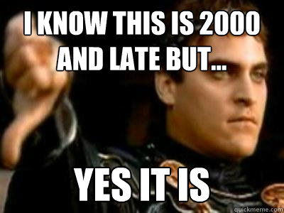 i know this is 2000 and late but... YES IT IS   Downvoting Roman