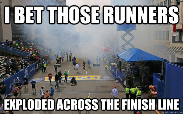 I bet those runners Exploded across the finish line - I bet those runners Exploded across the finish line  Misc