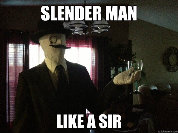 SLENDER MAN LIKE A SIR - SLENDER MAN LIKE A SIR  Slender Man - LIKE A SIR