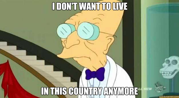 I don't want to live in this country anymore - I don't want to live in this country anymore  I Dont Want To Live In This Group Home Anymore