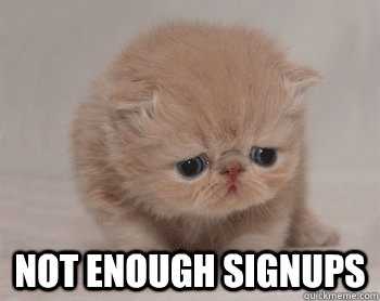  NOT ENOUGH SIGNUPS -  NOT ENOUGH SIGNUPS  Misc