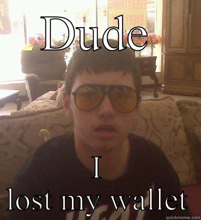 DUDE I LOST MY WALLET Misc