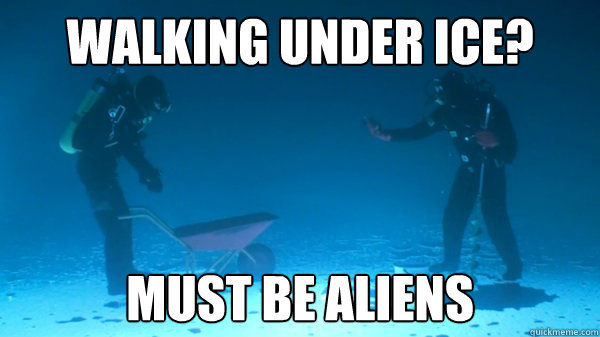 WALKING UNDER ICE? MUST BE ALIENS - WALKING UNDER ICE? MUST BE ALIENS  FISHING UNDER ICE