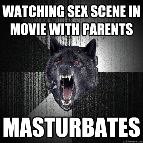 watching sex scene in movie with parents masturbates  Insanity Wolf