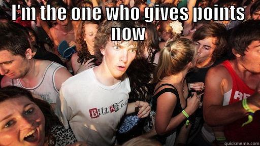 I'M THE ONE WHO GIVES POINTS NOW  Sudden Clarity Clarence