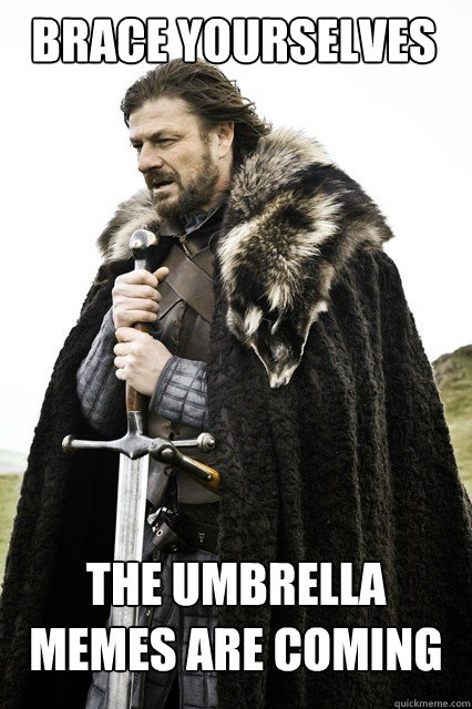 BRACE YOURSELVES The umbrella memes are coming - BRACE YOURSELVES The umbrella memes are coming  Boromir Relationship