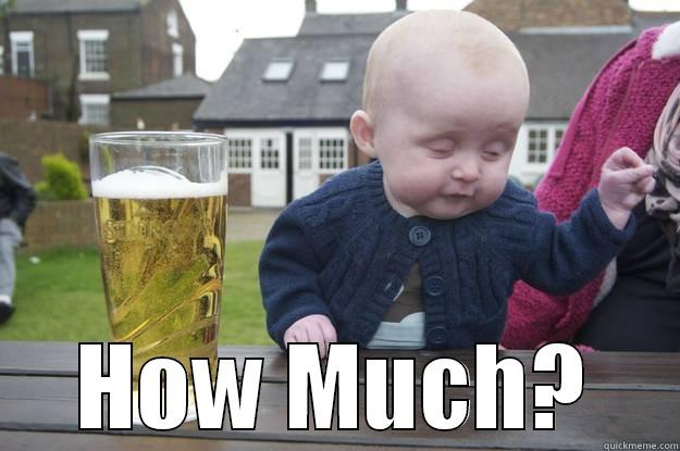  HOW MUCH? drunk baby