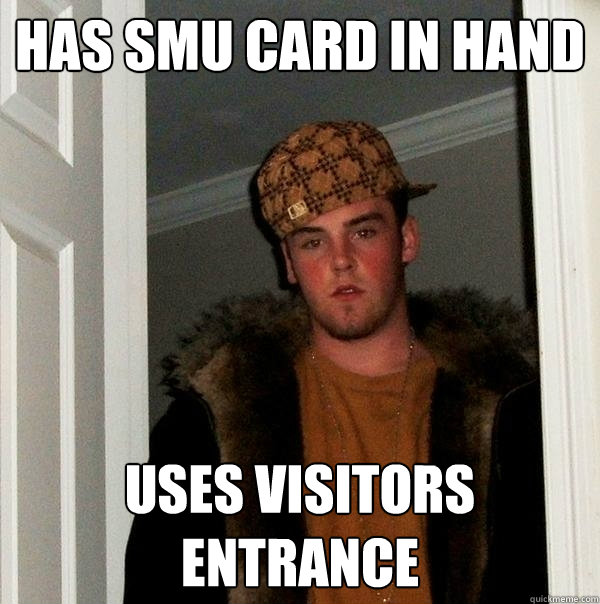 has smu card in hand uses visitors entrance  Scumbag Steve