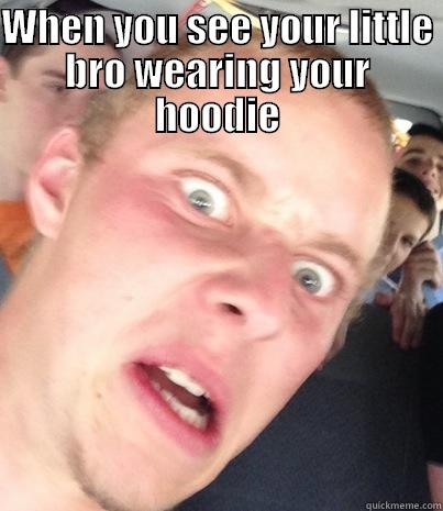 WHEN YOU SEE YOUR LITTLE BRO WEARING YOUR HOODIE  Misc