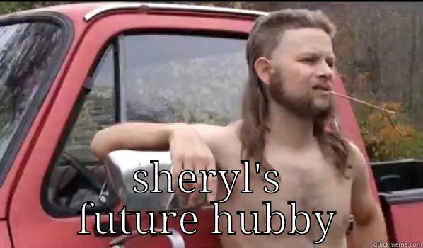  SHERYL'S FUTURE HUBBY Almost Politically Correct Redneck