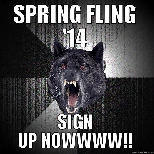 SPRING FLING '14 SIGN UP NOWWWW!! Insanity Wolf