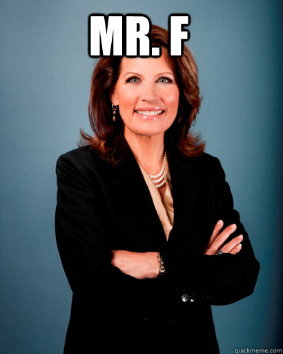 MR. F    Whites Rule Bachmann