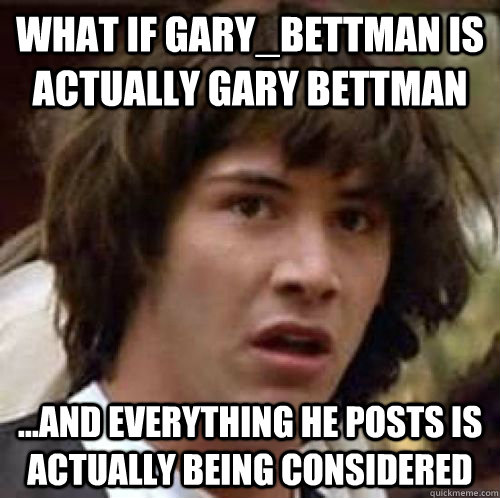 What if Gary_Bettman is actually Gary Bettman  ...and everything he posts is actually being considered - What if Gary_Bettman is actually Gary Bettman  ...and everything he posts is actually being considered  conspiracy keanu