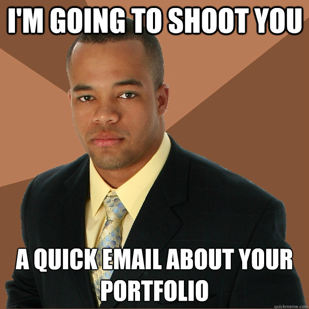 I'm going to shoot you a quick email about your portfolio  Successful Black Man