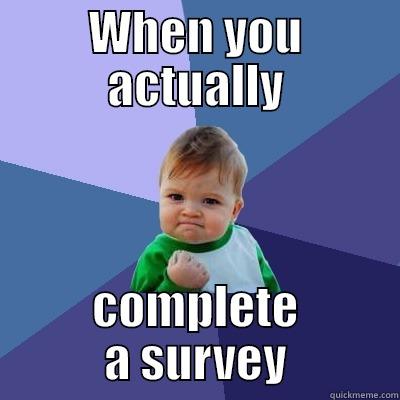 WHEN YOU ACTUALLY COMPLETE A SURVEY Success Kid