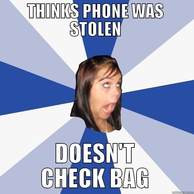 True story - THINKS PHONE WAS STOLEN DOESN'T CHECK BAG Annoying Facebook Girl