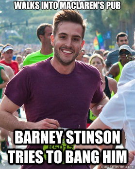 Walks into maclaren's pub barney stinson tries to bang him  Ridiculously photogenic guy