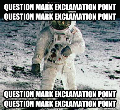 QUESTION MARK EXCLAMATION POINT question mark exclamation point question mark exclamation point question mark exclamation point - QUESTION MARK EXCLAMATION POINT question mark exclamation point question mark exclamation point question mark exclamation point  Moonbase Alpha Astronaut