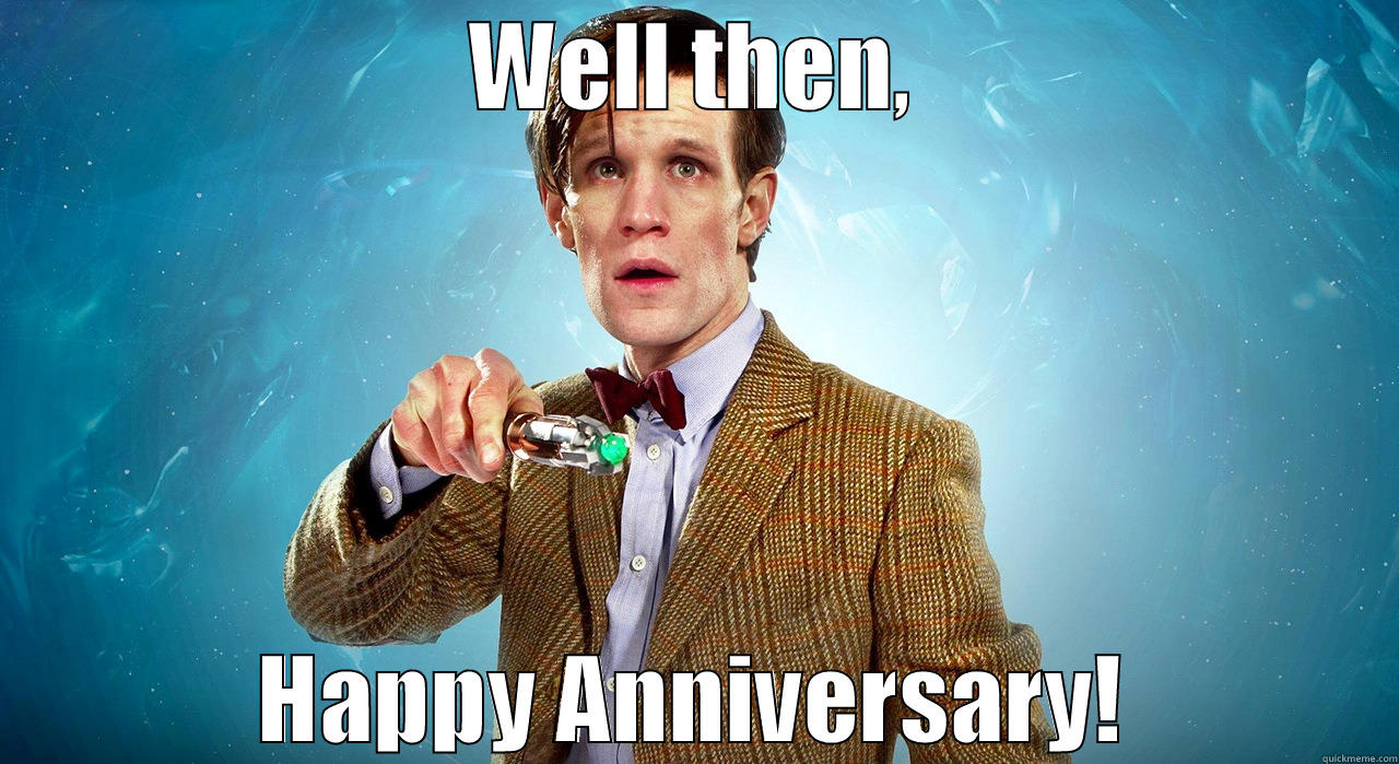 WELL THEN, HAPPY ANNIVERSARY! Misc
