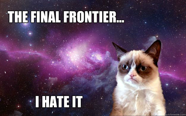 the final frontier...   I hate it  