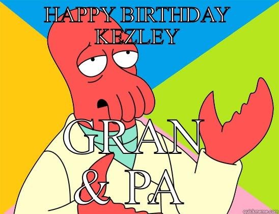 COOL GRANDSON - YOU 18 -UNBELIEVABLE  - HAPPY BIRTHDAY KEZLEY GRAN & PA  Futurama Zoidberg 