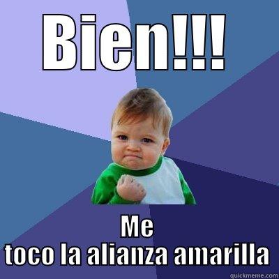 BIEN!!! ME TOCO LA ALIANZA AMARILLA Success Kid
