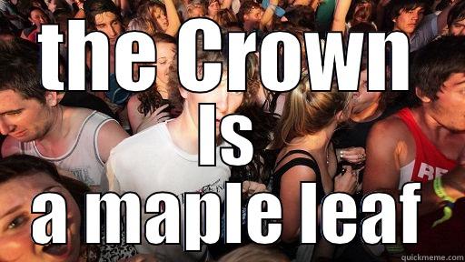 THE CROWN IS A MAPLE LEAF Sudden Clarity Clarence